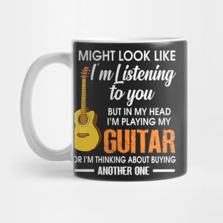 I might look like I'm listening  guitar to you But in my head I'm playing guitar Mug